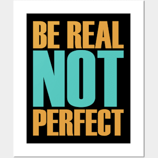 be real not perfect Posters and Art